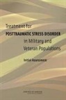 Board on the Health of Select Population, Board on the Health of Select Populations, Committee on the Assessment of Ongoing E, Committee on the Assessment of Ongoing Effects in the Treatment of Posttraumatic Stress Disorder, Committee on the Assessment of Ongoing Efforts in the Treatment of Posttraumatic Stress Disorder, Institute of Medicine... - Treatment for Posttraumatic Stress Disorder in Military and Veteran Populations
