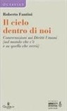 Roberto Fantini - Il cielo dentro di noi. Conversazioni sui diritti umani (sul mondo che c'è e su quello che verrà)