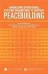 National Academy of Engineering, United States Institute of Peace, Steve Olson, Andrew Robertson - Harnessing Operational Systems Engineering to Support Peacebuilding