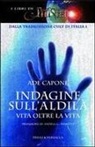 Ade Capone - Indagine sull'aldilà. Vita oltre la vita