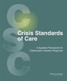 Board On Health Sciences Policy, Committee on Guidance for Establishing C, Committee on Guidance for Establishing Crisis Standards of Care for Use in Disaster Situations, Committee on Guidance for Establishing S, Committee on Guidance for Establishing Standards of Care for Use in Disaster Situations, Institute of Medicine... - Crisis Standards of Care