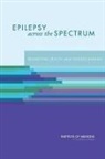 Board On Health Sciences Policy, Committee on the Public Health Dimension, Committee on the Public Health Dimensions of the Epilepsies, Institute Of Medicine, Mary Jane England, Catharyn T Liverman... - Epilepsy Across the Spectrum