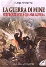 Basilio Di Martino - La guerra di mine sui fronti della Grande Guerra