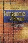 Food And Nutrition Board, Institute of Medicine, National Academy of Sciences, Robert Pool, Ann L. Yaktine - Nutrigenomics and Beyond