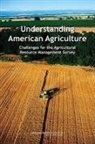 Committee on National Statistics, Division Of Behavioral And Social Scienc, Division of Behavioral and Social Sciences and Education, Division on Behavioral and Social Scienc, Division on Behavioral and Social Sciences and Education, National Research Council... - Understanding American Agriculture