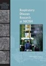 Board on Environmental Studies and Toxic, Board on Environmental Studies and Toxicology, Committee to Review the Niosh Respirator, Committee to Review the Niosh Respiratory Disease Research Program, Division On Earth And Life Studies, Institute Of Medicine... - Respiratory Diseases Research at Niosh
