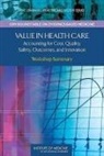 Institute Of Medicine, J Michael McGinnis, Leighanne Olsen, J. Michael McGinnis, LeighAnne Olsen, Pierre L Young... - Value in Health Care