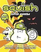 Jennifer L Holm, Jennifer L. Holm, Matthew Holm, Jennifer L. Holm, Matthew Holm - Squish #1: Super Amoeba