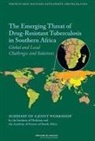 Academy of Science of South Africa, Board on Health Sciences Policy, Development Forum on Drug Discovery, Forum on Drug Discovery Development and, Forum on Drug Discovery Development and Translation, Institute of Medicine... - The Emerging Threat of Drug-Resistant Tuberculosis in Southern Africa