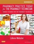 LiAnne C. Webster, Lianne C. Webster - Workbook for Pharmacy Practice Today for the Pharmacy Technician