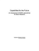 Aeronautics and Space Engineering Board, Committee on the Assessment of NASA Labo, Committee on the Assessment of NASA Laboratory Capabilities, Division on Engineering and Physical Sci, Division on Engineering and Physical Sciences, Laboratory Assessments Board... - Capabilities for the Future