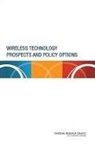 Committee on Wireless Technology Prospec, Committee on Wireless Technology Prospects and Policy Options, Computer Science And Telecommunications, Computer Science and Telecommunications Board, Division on Engineering and Physical Sci, Division on Engineering and Physical Sciences... - Wireless Technology Prospects and Policy Options