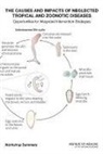 Board On Global Health, Forum on Microbial Threats, Institute Of Medicine, Eileen R. Choffnes, David A. Relman - The Causes and Impacts of Neglected Tropical and Zoonotic Diseases