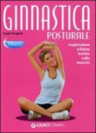 Luigi Ceragioli - Ginnastica posturale. Respirazione, schiena, bacino, collo, esercizi