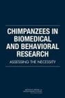 Board On Health Sciences Policy, Board On Life Sciences, Committee on the Use of Chimpanzees in Biomedical and Behavioral Research, Division On Earth And Life Studies, Institute of Medicine, Jeffrey P. Kahn... - Chimpanzees in Biomedical and Behavioral Research