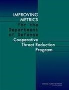 Committee on Improving Metrics for the D, Committee on Improving Metrics for the Department of Defense, Committee on International Security and, Committee on International Security and Arms Control, Cooperative Threat Reduction Program, Division on Earth and Life Studies... - Improving Metrics for the Department of Defense Cooperative Threat Reduction Program