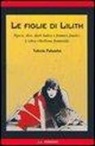 Valeria Palumbo - Le figlie di Lilith. Vipere, dive, dark ladies e femmes fatales. L'altra ribellione femminile