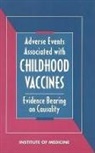 Institute Of Medicine, National Academy Of Sciences, Vaccine Safety Committee, Cynthia J Howe, Cynthia J. Howe, Richard B Johnston... - Adverse Events Associated with Childhood Vaccines