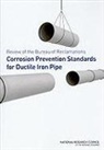 Committee on the Review of the Bureau of, Committee on the Review of the Bureau of Reclamation's Corrosion Prevention Standards for Ductile Iron Pipe, Division on Engineering and Physical Sci, Division on Engineering and Physical Sciences, National Materials Advisory Board, National Research Council... - Review of the Bureau of Reclamation's Corrosion Prevention Standards for Ductile Iron Pipe