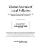 Board on Atmospheric Sciences &amp; Climate, Board on Atmospheric Sciences and Climat, Board on Atmospheric Sciences and Climate, Committee on the Significance of Interna, Committee on the Significance of International Transport of Air Pollutants, Division On Earth And Life Studies... - Global Sources of Local Pollution