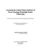 Committee to Review the United States In, Committee to Review the United States Institute of Peace Senior Fellows Program, Security Development, Development Security and Cooperation, National Research Council, Policy and Global Affairs - Assessing the United States Institute of Peace Jennings Randolph Senior Fellowship