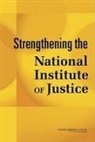 Governance Center for Economic, Committee on Assessing the Research Prog, Committee on Assessing the Research Program of the National Institute of Justice, Committee On Law And Justice, Division Of Behavioral And Social Scienc, Division of Behavioral and Social Sciences and Education... - Strengthening the National Institute of Justice