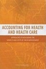 Committee On National Statistics, Division Of Behavioral And Social Scienc, Division of Behavioral and Social Sciences and Education, National Research Council, Panel to Advance a Research Program on t, Panel to Advance a Research Program on the Design of National Health Accounts... - Accounting for Health and Health Care