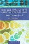 W Alexander Goolsby, W. Alexander Goolsby, Institute of Medicine, J Michael McGinnis, J. Michael McGinnis, Leighanne Olsen... - Leadership Commitments to Improve Value in Health Care