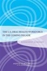 Board on Health Care Services, Tracy A. Harris, Institute Of Medicine, Planning Committee for a Workshop on the Sufficiency of the U.S. Oral Health Workforce in the Coming Decade, Tracy A. Harris - The U.S. Oral Health Workforce in the Coming Decade