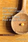 Board on Global Health, Food and Nutrition Board, Elizabeth Haytmanek, Institute of Medicine, Katherine McClure, Elizabeth Haytmanek... - Mitigating the Nutritional Impacts of the Global Food Price Crisis