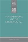 Technology Committee for Capitalizing on Science, Committee for Capitalizing on Science Te, Committee for Capitalizing on Science Technology and Innovation an Assessment of the Small Business Innovation Research Program, National Research Council, Policy And Global Affairs, Charles W Wessner... - Venture Funding and the Nih Sbir Program