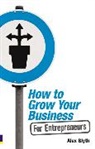 Alex Blyth - How to Grow Your Business - For Entrepreneurs