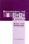 Committee On National Statistics, Division Of Behavioral And Social Scienc, Division of Behavioral and Social Sciences and Education, National Research Council, Panel on Research on Future Census Metho, Panel on Research on Future Census Methods... - Reengineering the 2010 Census