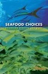 Committee on Nutrient Relationships in S, Committee on Nutrient Relationships in Seafood: Selections to Balance Benefits and Risks, Food And Nutrition Board, Institute Of Medicine, National Academy Of Sciences, Malden C. Nesheim... - Seafood Choices