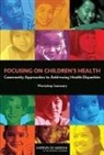 Youth Board on Children, Board On Children Youth And Families, Board On Population Health And Public He, Board on Population Health and Public Health Practice, Institute Of Medicine, National Research Council... - Focusing on Children's Health