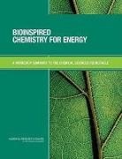 Board on Chemical Sciences and Technolog, Board on Chemical Sciences and Technology, Boonchai Boonyaratanakornkit, Chemical Sciences Roundtable, Division On Earth And Life Studies, Tina Masciangioli... - Bioinspired Chemistry for Energy