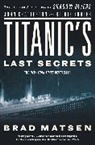 Brad Matsen, Bradford Matsen, Matsen Bradford - Titanic's Last Secrets