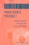 Committee on Authentication Technologies, Committee on Authentication Technologies and Their Privacy Implications, Computer Science And Telecommunications, Computer Science and Telecommunications Board, Division on Engineering and Physical Sci, Division on Engineering and Physical Sciences... - Who Goes There?