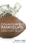 Allen L Sack, Allen L. Sack - Counterfeit Amateurs