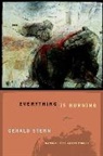 Gerald Stern - Everything Is Burning