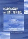 Environment and Resources Commission on Geosciences, Commission on Geosciences Environment an, Commission on Geosciences Environment and Resources, Division On Earth And Life Studies, National Academy Of Sciences, National Research Council... - Oceanography and Mine Warfare