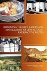 Committee on Improving Practices for Reg, Committee on Improving Practices for Regulating and Managing Low-Activity Radioactive Waste, Committee on Improving Practices for Regulating and Managing Low-Activity Radioactive Wastes, Division On Earth And Life Studies, National Academy Of Sciences, National Research Council... - Improving the Regulation and Management of Low-Activity Radioactive Wastes