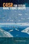 Committee on C4isr for Future Naval Stri, Committee on C4isr for Future Naval Strike Groups, Division on Engineering and Physical Sci, Division on Engineering and Physical Sciences, National Research Council, Naval Studies Board - C4isr for Future Naval Strike Groups