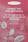 Board on Global Health, Forum on Microbial Threats, Institute of Medicine, National Academy Of Sciences, Institute of Medicine - Ending the War Metaphor