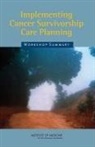 A National Coalition for Cancer Survivor, A National Coalition for Cancer Survivorship and Institute of Medicine National Cancer Policy Forum Workshop, Institute Of Medicine, Iom, NAP, National Academy Of Sciences... - Implementing Cancer Survivorship Care Planning