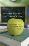 Committee on Nutrition Standards for Foo, Committee on Nutrition Standards for Foods in Schools, Food And Nutrition Board, Institute Of Medicine, National Academy Of Sciences, Virginia A. Stallings... - Nutrition Standards for Foods in Schools