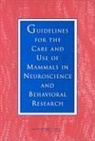 Committee on Guidelines for the Use of A, Committee on Guidelines for the Use of Animals in Neuroscience and Behavioral Research, Division on Earth and Life Studies, Institute For Laboratory Animal Research, National Research Council - Guidelines for the Care and Use of Mammals in Neuroscience and Behavioral Research