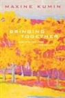 Maxine Kumin - Bringing Together