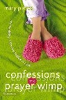 Mary Pierce - Confessions of a Prayer Wimp: My Fumbling, Faltering Foibles in Faith