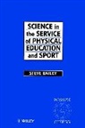 S Bailey, Steve Bailey, Steve (Winchester College Bailey - Science in the Service of Physical Education and Sport